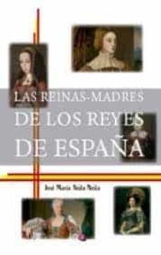las reinas madres de los reyes de españa-jose maria neila neila-9788419385024