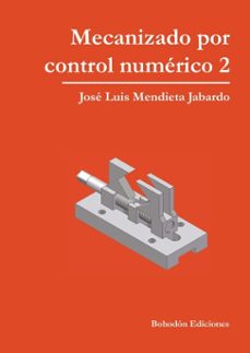 mecanizado por control numérico 2-jose luis mendieta jabardo-9788419404824