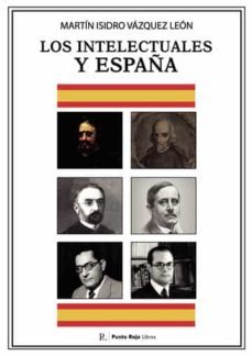 los intelectuales y españa-martin isidro vazquez leon-9788419504524