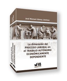 dimension del proceso laboral en el trabajo autonomo economicamen te dependiente-jose manuel gamez jimenez-9788419580924