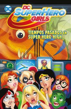 dc super hero girls: tiempos pasados en super hero high biblioteca super kodomo)-9788419626424