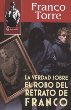 la verdad sobre el robo del retrato de franco-franco torre-9788419691224