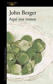 aquí nos vemos-john berger-9788420488424