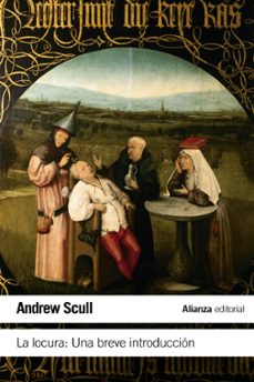 la locura: una breve introduccion-andrew scull-9788420674124