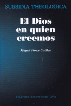 el dios en quien creemos-miguel ponce cuellar-9788422020424