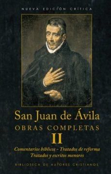 obras completas de san juan de avila. ii: comentarios biblicos. tratados de reforma. tratados menores. escritos menores (ebook)-9788422021124