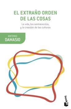 el extraño orden de las cosas-antonio damasio-9788423357024