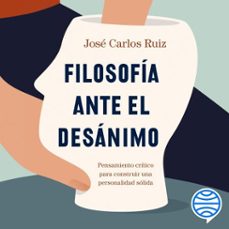 filosofia ante el desanimo (audiolibro)-jose carlos ruiz-9788423360024
