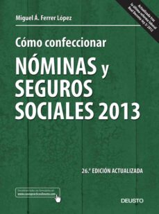 como confeccionar nominas y seguros sociales 2013 (26ª ed.)-miguel angel ferrer lopez-9788423414024