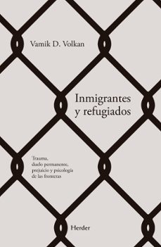 inmigrantes y refugiados-vamik d. volkman-9788425440724