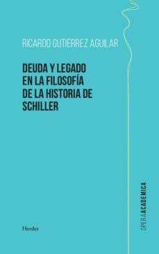 deuda y legado en la filosofia de la historia de schiller (ebook)-ricardo gutierrez aguilar-9788425442124