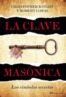 la clave masonica: los simbolos secretos-christopher knight-robert lomas-9788427036024