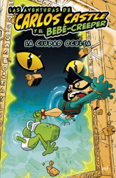 las aventuras de carlos castle y el bebe-creeper: la ciudad oculta-9788427050624