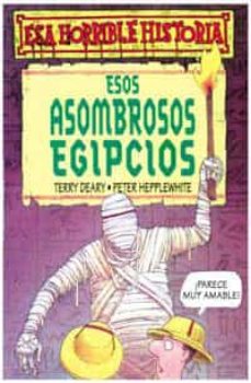 esos asombrosos egipcios-terry deary-9788427220324