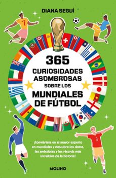 365 curiosidades asombrosas sobre los mundiales de futbol-diana segui jimenez-9788427256224