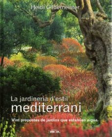 jardineria d estil mediterrani: vint propostes de jardins que est alvien aigua-9788427308824