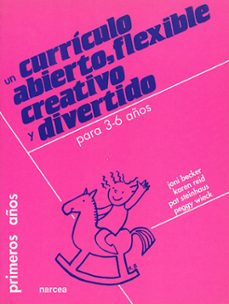 un curriculo abierto, flexible, creativo y divertido: para 3-6 añ os-joni becker-9788427712324