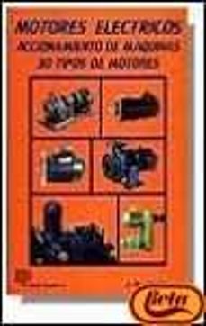 motores electricos : accionamiento de maquinas, 30 tipos de motores-jose roldan viloria-9788428320924