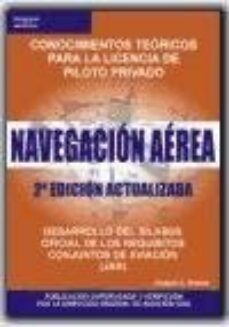 navegacion aerea (2ª ed.): conocimientos teoricos para la licenci a de piloto privado. desarrollo del silabus oficial de los requisitos conjuntos de aviacion (jar)-9788428328524