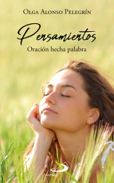 pensamientos. oracion hecha palabra-olga alonso pelegrin-9788428575324