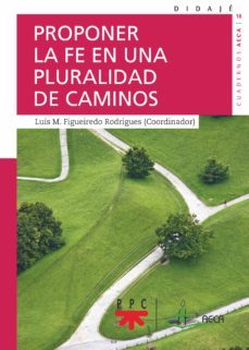 proponer la fe en una pluralidad de caminos-luis m. figueiredo rodrigues-9788428836524
