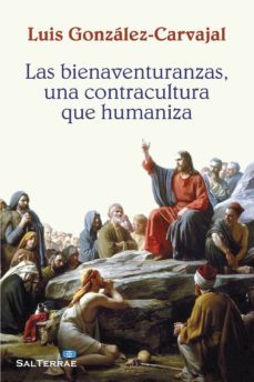 las bienaventuranzas, una contracultura que humaniza (ebook)-luis gonzalez carvaja-9788429321524
