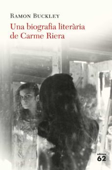 una biografia literaria de carme riera-ramon buckley-9788429776324
