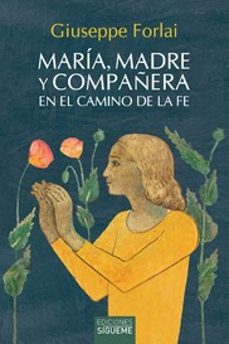 maria, madre y compañera en la camino de la fe-guiseppe forlai-9788430122424