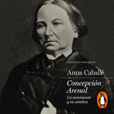 concepcion arenal (audiolibro)-anna caballe-9788430623624