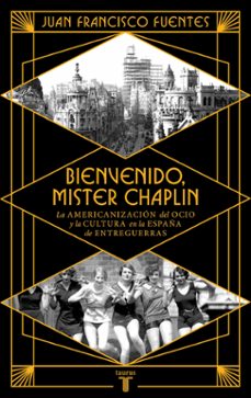 bienvenido mister chaplin-juan francisco fuentes-9788430626724
