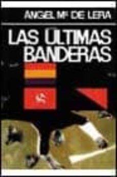 las ultimas banderas-angel maria lera-9788432051524