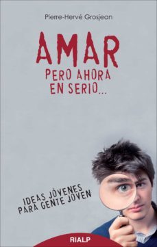 amar, pero ahora en serio-pierre herve grosjean-9788432145124