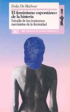 el feminismo espontaneo de la histeria-emilce dio bleichmar-9788432307324