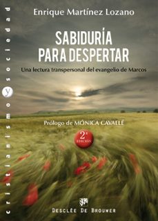 sabiduria para despertar: una lectura transpersonal del evangelio de marcos-enrique martinez lozano-9788433024824