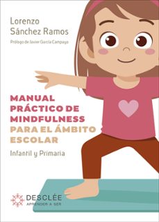 manual practico de mindfulness para el ambito escolar: infantil y primaria-lorenzo sanchez ramos-9788433031624