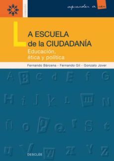 la escuela de la ciudadania (ebook)-fernando barcena-fernando gil-gonzalo jover-fernando gil cantero-fernando barcena orbe-9788433035424