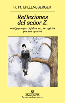 reflexiones del señor z o migajas que dejaba caer recogidas por sus oyentes-hans magnus enzensberger-9788433979124