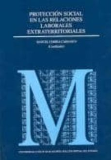proteccion social en las relaciones laborales extraterritoriales.-manuel correa carrasco-9788434017924