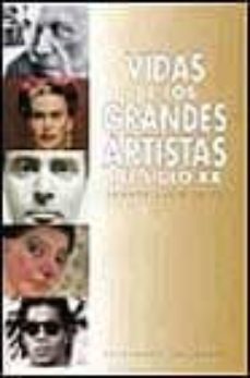 vidas de los grandes artistas del siglo xx-9788434308824