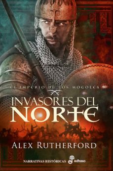 invasores del norte: el imperio de los mogoles-alex rutherford-9788435063524