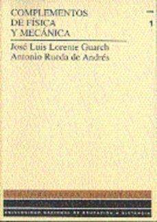 complementos de fisica y mecanica (u.n.e.d.) (3ª ed.)-jose luis lorente guarch-antonio rueda de andres-9788436219524