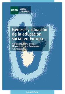 genesis y situacion de la educacion social en europa (unidad dica ctica 50207ud01a01)-alejandro tiana ferrer-florentino sanz fernandez-9788436248524