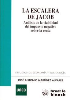 la escalera de jacob: analisis de la viabilidad del impuesto nega tivo sobre la renta-jose antonio martinez-9788436259124