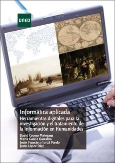 informatica aplicada. herramientas digitales para la investigacio n y el tratamiento de la informacion en humanidades-david cocero matesanz-floiran bierd-9788436272024