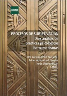 procesos de subjetivacion: diez analisis de practicas psicologicas iberoamericanas-jose carlos loredo narciandi-9788436276824