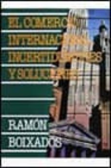 el comercio internacional: incertidumbres y soluciones-9788436807424