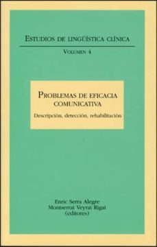 problemas de eficacia comunicativa: descripcion, deteccion, rehab ilitacion-enric serra alegre-montserrat (eds.) veyrat rigat-9788437063324