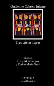 tres tristes tigres-guillermo cabrera infante-9788437626024