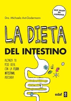 la dieta del intestino: adelgaza con la flora instestinal adecuada hacia el peso ideal-michaela axt gadermann-9788441438224
