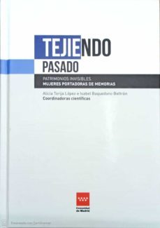 tejiendo pasado. patrimonios invisibles. mujeres portadoras de me morias-9788445138724